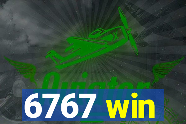 6767 win